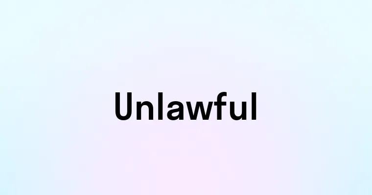 Unlawful