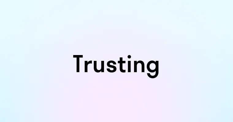 Trusting