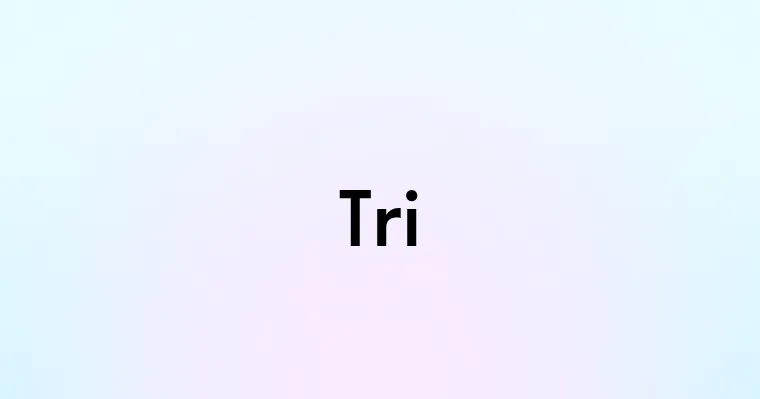 Tri