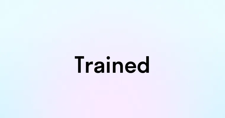 Trained