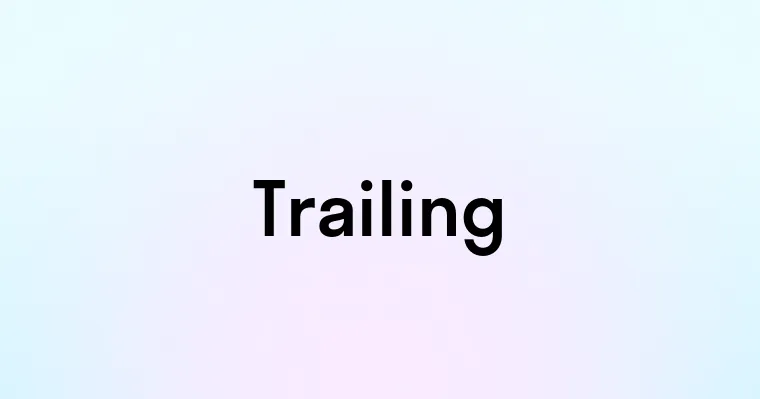 Trailing — перевод, транскрипция, произношение и примеры