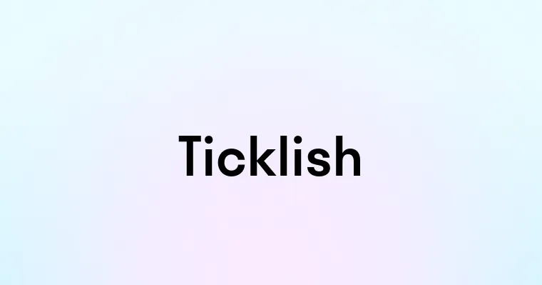 Ticklish