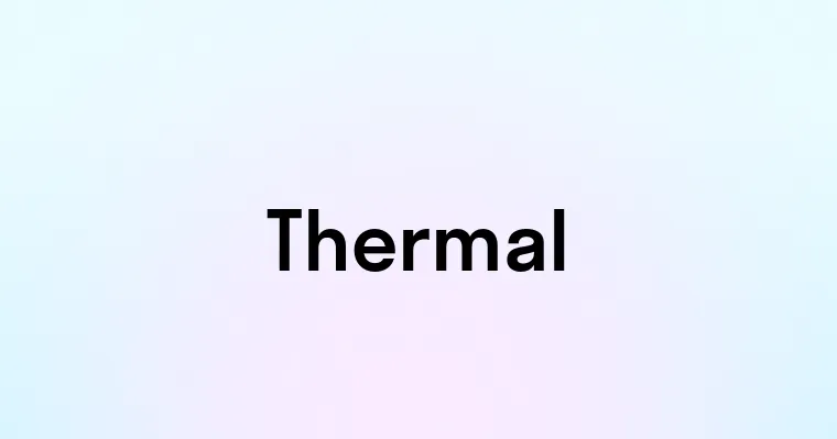 Tehermal Thermal — перевод, транскрипция, произношение и примеры