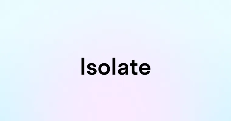 Isolate