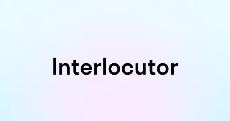 Interlocutor — перевод, транскрипция, произношение и примеры