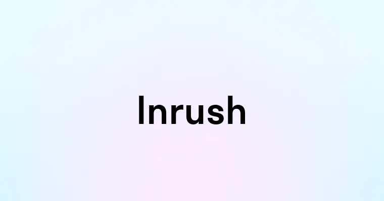 Inrush