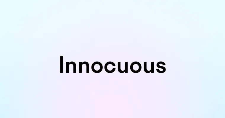 Innocuous