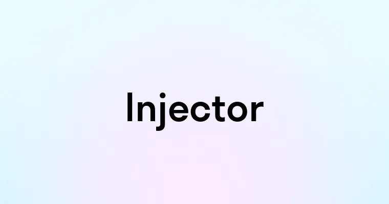 Injector