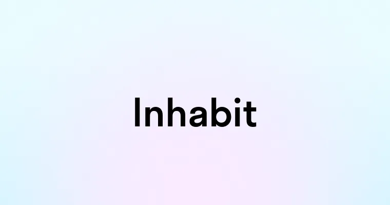 Inhabit