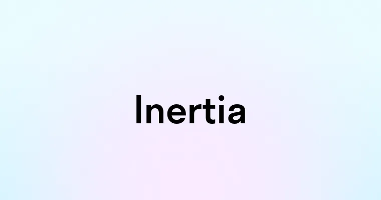 Inertia