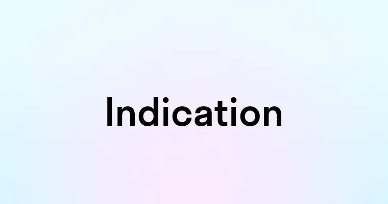 Indication