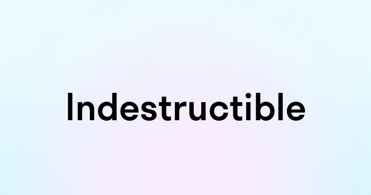 Indestructible