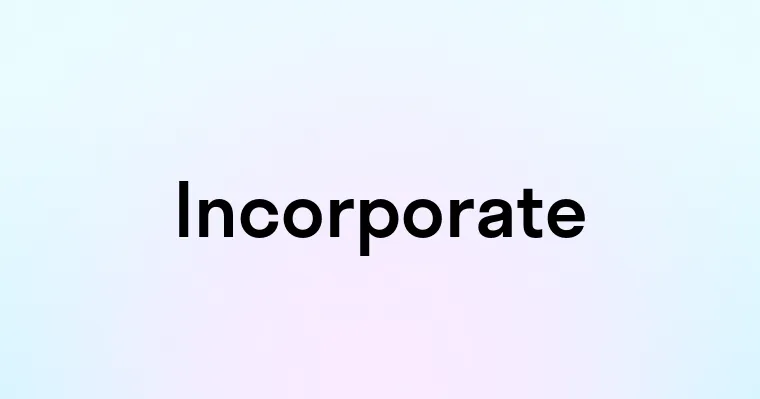 Incorporate