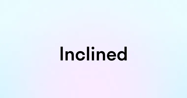 Inclined