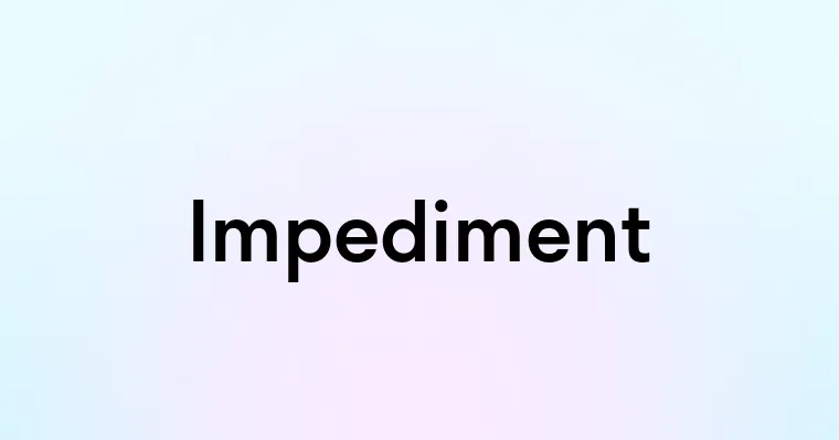 Impediment