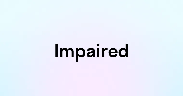 Impaired