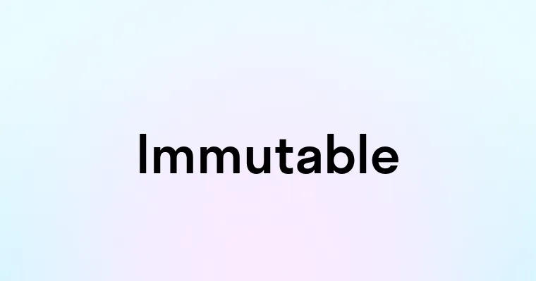 Immutable