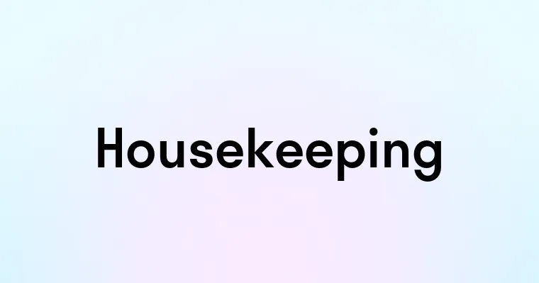 Housekeeping