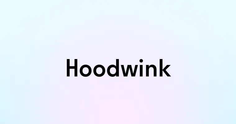 Hoodwink