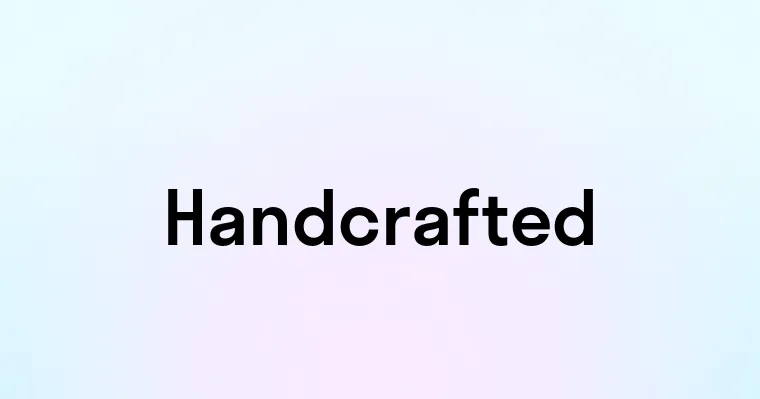 Handcrafted