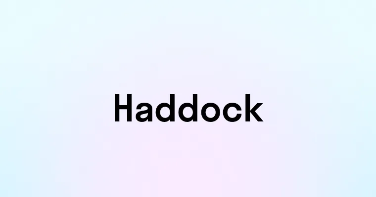 Hasddock Haddock — перевод, транскрипция, произношение и примеры