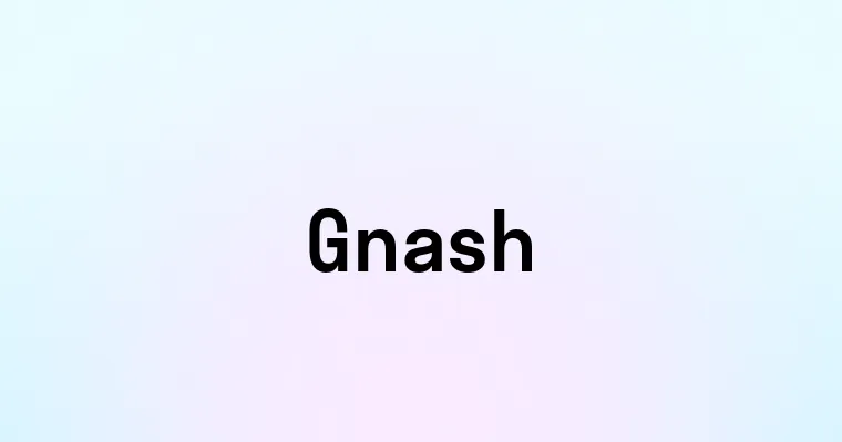 Gnash