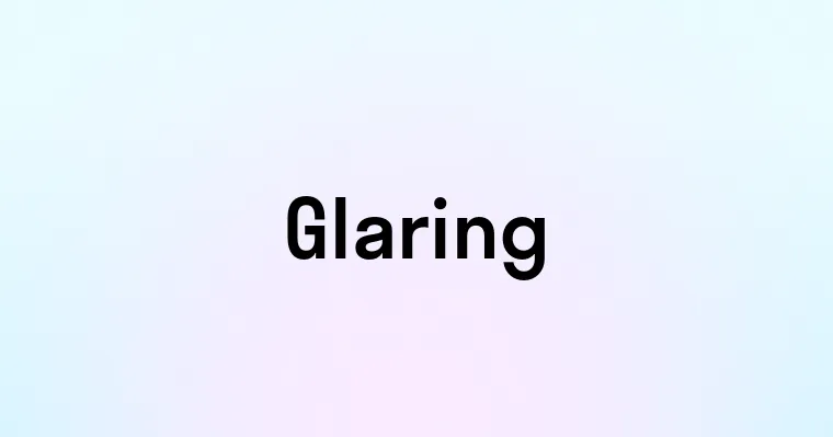 Glaring