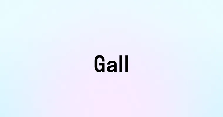 Gall — перевод, транскрипция, произношение и примеры