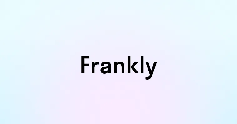 Frankly