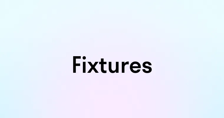 Fixtures