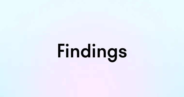 Findings — перевод, транскрипция, произношение и примеры