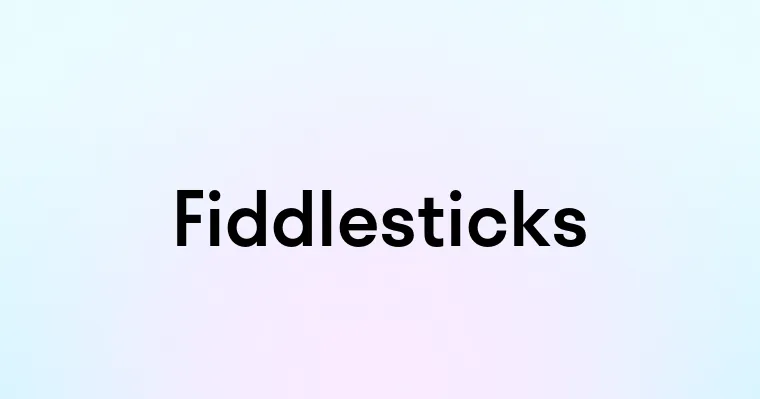 Fiddlesticks