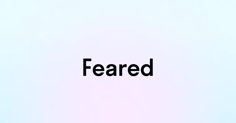 Feared