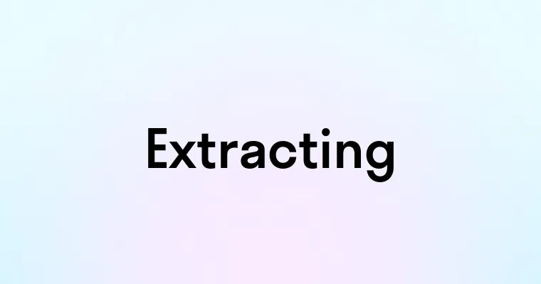 Extracting