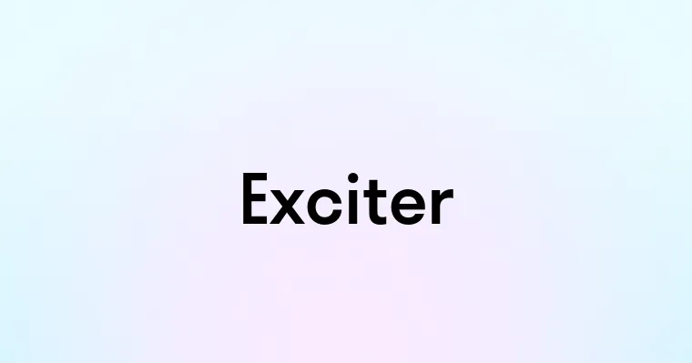 Exciter