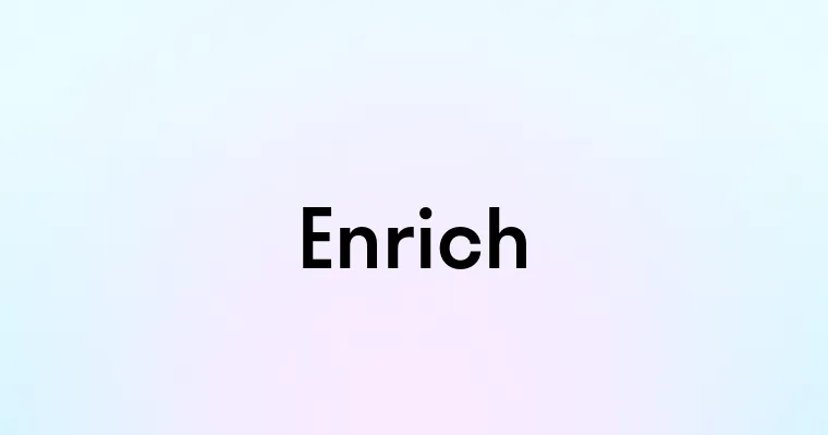 Enrich