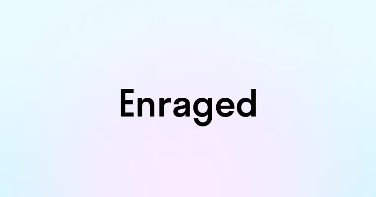 Enraged