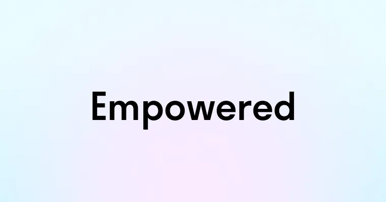 Empowered