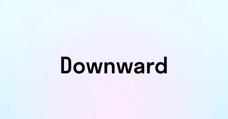 Downward