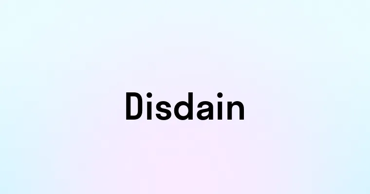 Disdain