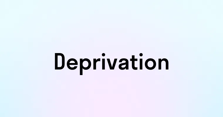 Deprivation