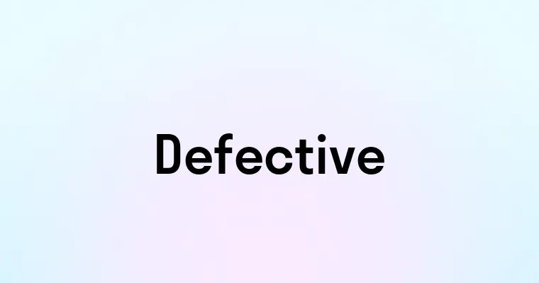 Defective