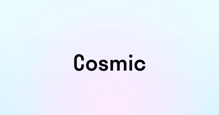 Cosmic