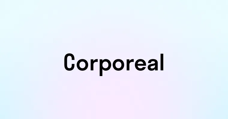 Corporeal