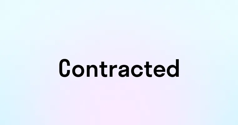 Contracted — перевод, транскрипция, произношение и примеры