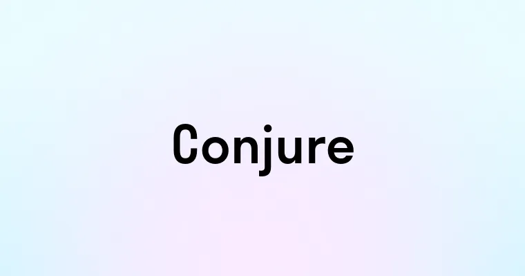 Conjure