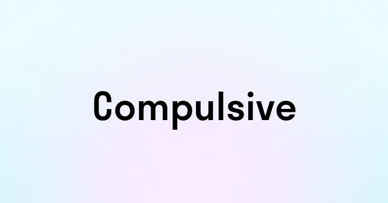 Compulsive