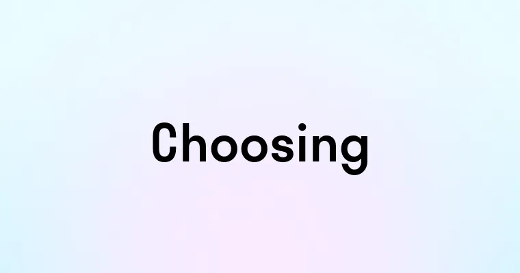 Choosing