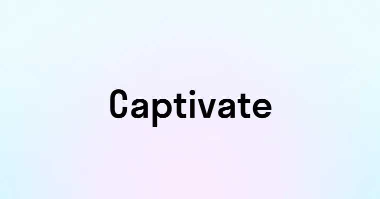 Captivate