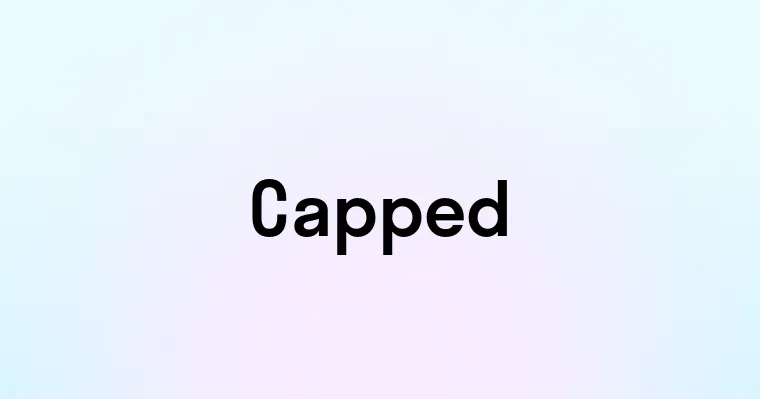 Capped